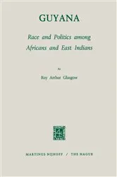 Book cover of Guyana: Race and Politics among Africans and East Indians by R.A. Glasgow
