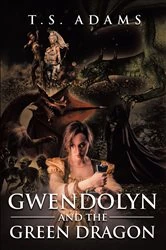 Book cover of Gwendolyn and the Green Dragon by T.S. Adams