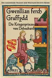 Book cover of Gwenllian ferch Gruffydd, Die Kriegerprinzessin von Deheubarth by Unknown