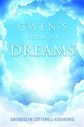 Book cover of Gwen's Book of Dreams by Gwendolyn Cotterell-Eidukonis