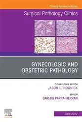 Book cover of Gynecologic and Obstetric Pathology, An Issue of Surgical Pathology Clinics, E-Book by Carlos Parra-Herran MD