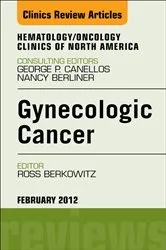 Book cover of Gynecologic Cancer, An Issue of Hematology/Oncology Clinics of North America by Ross S. Berkowitz MD