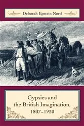 Book cover of Gypsies and the British Imagination, 1807-1930 by Deborah Nord