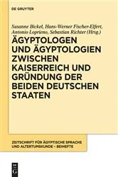 Book cover of Ägyptologen und Ägyptologien zwischen Kaiserreich und Gründung der beiden deutschen Staaten by Susanne Bickel