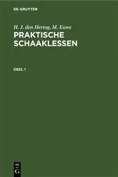Book cover of H. J. den Hertog; M. Euwe: Praktische Schaaklessen. Deel 1 (13th ed.) by Unknown