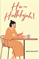 Book cover of Ha Hallelujah! by Kim M Mallette