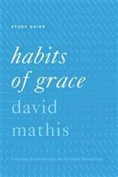 Book cover of Habits of Grace by David Mathis
