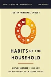 Book cover of Habits of the Household Bible Study Guide plus Streaming Video by Justin Whitmel Earley