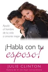 Book cover of ¡Habla con tu esposo! by Julie Clinton
