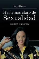Book cover of Hablemos claro de Sexualidad by Ingrid Lucia