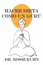 Book cover of Hacer dieta como un gurú by Unknown