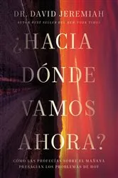 Book cover of ¿Hacia dónde vamos ahora? by Dr.  David Jeremiah