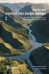 Book cover of Hacia un entorno más sano: resultados de investigación para una gestión ambiental territorial by Juan Mauricio García