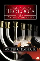 Book cover of Hacia una teología del Antiguo Testamento by Kaiser, Jr., Walter C.