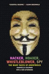 Book cover of Hacker, Hoaxer, Whistleblower, Spy by Gabriella Coleman