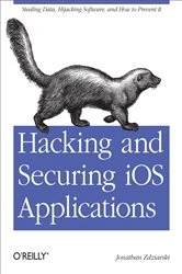 Book cover of Hacking and Securing iOS Applications by Jonathan Zdziarski