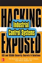 Book cover of Hacking Exposed Industrial Control Systems: ICS and SCADA Security Secrets & Solutions by Clint Bodungen