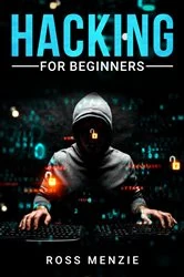 Book cover of Hacking for Beginners by Ross Menzie