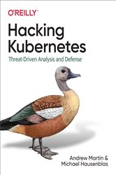 Book cover of Hacking Kubernetes by Andrew Martin