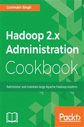Book cover of Hadoop 2.x Administration Cookbook by Gurmukh Singh