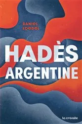 Book cover of Hadès, Argentine by Daniel Loedel