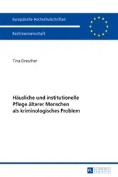 Book cover of Haeusliche und institutionelle Pflege aelterer Menschen als kriminologisches Problem by Tina Drescher