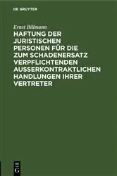 Book cover of Haftung der juristischen Personen für die zum Schadenersatz verpflichtenden außerkontraktlichen Handlungen ihrer Vertreter by Ernst Billmann