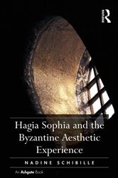 Book cover of Hagia Sophia and the Byzantine Aesthetic Experience by Nadine Schibille