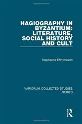 Book cover of Hagiography in Byzantium: Literature, Social History and Cult by Stephanos Efthymiadis