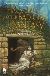 Book cover of Hags, Sirens, and Other Bad Girls of Fantasy by Denise Little