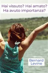 Book cover of Hai vissuto? Hai amato? Ha avuto importanza? by Bernard Levine