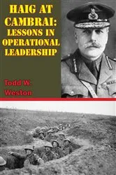 Book cover of Haig At Cambrai: Lessons In Operational Leadership by Unknown