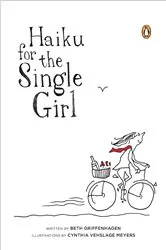 Book cover of Haiku for the Single Girl by Beth Griffenhagen