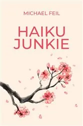 Book cover of Haiku Junkie by Michael Feil