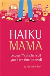 Book cover of Haiku Mama by Kari Anne Roy