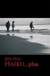 Book cover of Haiku...Plus by Ken Hill
