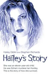 Book cover of Hailey's Story - She Was an Eleven-Year-Old Child. He Was Soham Murderer Ian Huntley. This is the Story of How She Survived by Unknown