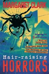 Book cover of Hair Raising Horrors (3 In 1) by Margaret Clark