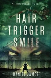 Book cover of Hair-Trigger Smile by Daniel James