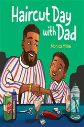 Book cover of Haircut Day with Dad by Monica Mikai