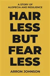 Book cover of Hairless But Fearless by Arron Johnson