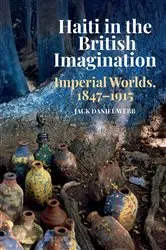 Book cover of Haiti in the British Imagination by Jack Daniel Webb
