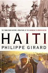 Book cover of Haiti: The Tumultuous History - From Pearl of the Caribbean to Broken Nation by Philippe Girard