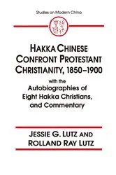 Book cover of Hakka Chinese Confront Protestant Christianity, 1850-1900 by Jessie Gregory Lutz