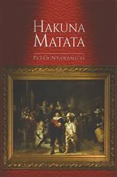 Book cover of Hakuna Matata by Peter Nyarang'o
