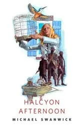 Book cover of Halcyon Afternoon by Michael Swanwick