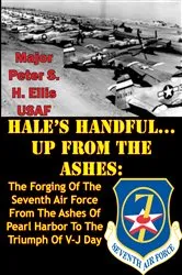 Book cover of HALE’S HANDFUL...UP FROM THE ASHES: by Major Peter S. H. Ellis USAF