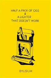 Book cover of Half a Pack of Cigs and a Lighter that Doesn't Work by Unknown