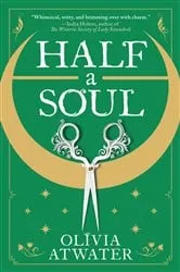 Book cover of Half a Soul by Olivia Atwater