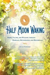 Book cover of Half Moon Waking by Liv Hunziker